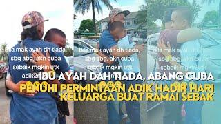 IBU AYAH DAH TIADA ABANG CUBA PENUHI PERMINTAAN ADIK HADIR HARI KELUARGA BUAT RAMAI SEBAK