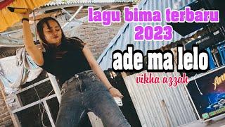 ADE MA LELO COVER IKA RAFIKA  LAGU BIMA TERBARU 2023