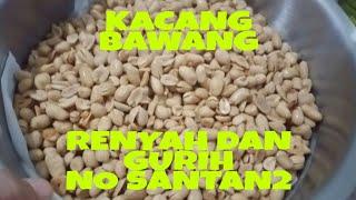 KACANG BAWANG YG RENYAH DAN GURIH TANPA SANTAN