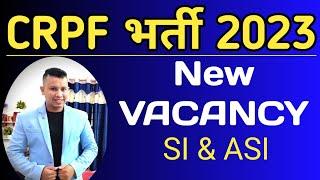 CRPF New Recruitment 2023   CRPF New Vacancy 2023  CRPF SI & ASI Recruitment 2023