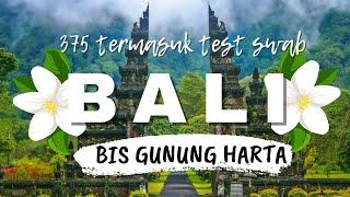 TERBARU 375rb Ke BALI termasuk SWAB Antigen Naik Bis Gunung Harta