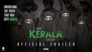 The Kerala Story Official Tamil Trailer  Vipul Amrutlal Shah  Sudipto Sen  Adah Sharma