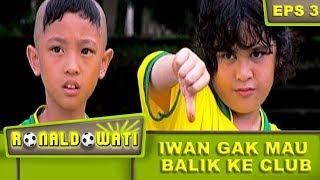 Iwan Gak Mau Balik Ke Club Sebelumnya – Ronaldowati Eps 3 Part 1