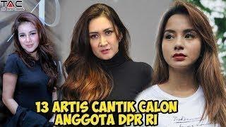 13 Artis Cantik Calon Anggota DPR RI Mulai dari Janda Mama Muda Sampai Single