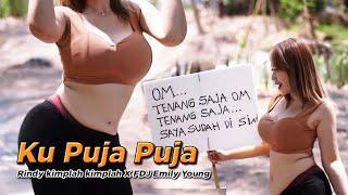 Rindy kimplah kimplah X FDJ Emily Young - Ku Puja Puja Official Music Video  PEMERSATU BANGSA