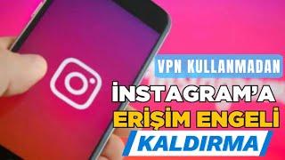 Instagram Erişim Engeli Kaldırma - Vpn Kullanmadan