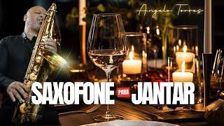 MÚSICAS DE LUXO para Restaurantes e Hotéis  Melodias com Sax para JANTAR ROMÂNTICO - Angelo Torres