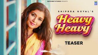 Heavy Heavy Teaser Shipra Goyal  Shree Brar  Showkidd  Stalinveer  Blue Beat Studios