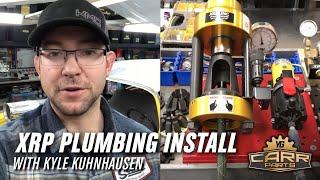 XRP Plumbing Install with Kyle Kuhnhausen  Carr Parts