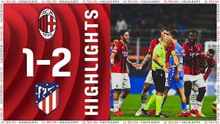 AC Milan 1-2 Atlético Madrid   Highlights Champions League