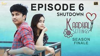 Kaadhal Settings Ep-6 ️ ️ - Shutdown  Love Comedy Tamil Web Series 2020  #CinemaCalendar