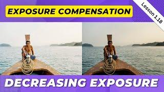 Lesson 1.18  Using Exposure Compensation - Decreasing Exposure