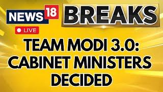 Modi Oath Ceremony  Modi Decides Cabinet Ministers Live  Modi Cabinet 3.0  PM Modi Live  N18L