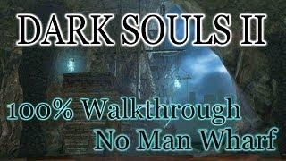 Dark Souls 2 100% Walkthrough #10 No-Mans Wharf All Items & Secrets