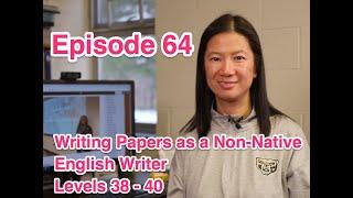 Episode 64 Writing Papers as a Non-Native English Writer – Levels 38-40