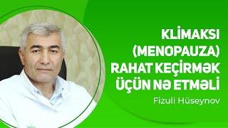 Klimaksı menopauza rahat keçirmək üçün nə etməli  Fizuli Hüseynov