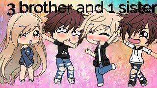 3 brothers and 1 sister  Part 1  Gacha life 