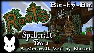 Minecraft Roots Spellcraft Bit-by-Bit Part 1