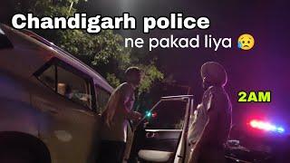 Chandigarh police ne pakad lia  Chandigarh at 3am ️