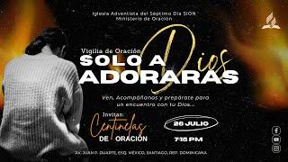 Solo a Dios adorarás  Vigilia de oración  Iglesia Adventista Sion