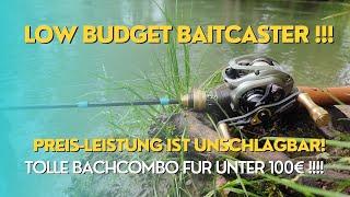 Forellenangeln mit der Baitcaster Tolle Baitcastercombo für unter 100 Euro?