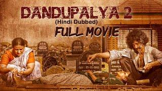 Dandupalya 2 Hindi Dubbed  Full Crime Movie  Pooja Gandhi  Sanjjanaa