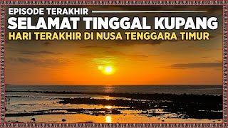 LAST EPISODE  SELAMAT TINGGAL KUPANG  Ujung Jalan 2024