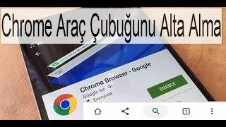 Android Chrome araç çubuğunu alta alma işlemi