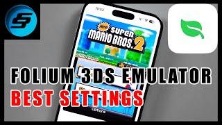 Folium 3DS Emulator Best Settings For Optimal Performance On iPhone and iPad