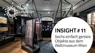 INSIGHT # 11 - Sechs einfach geniale Objekte aus dem Weltmuseum Wien