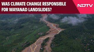 Wayanad Landslide  Scientists Find Fingerprints Of Climate Change On Wayanad Landslides