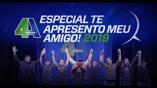 4 AMIGOS - ESPECIAL COMPLETO TE APRESENTO MEU AMIGO 2019