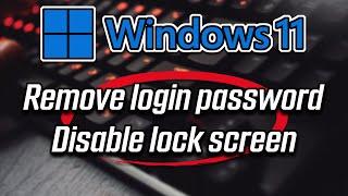 How To Remove Login Password Windows 11 & Disable Lock Screen - 5 Fixes