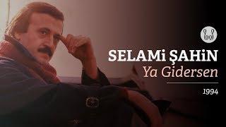 Selami Şahin - Ya Gidersen Official Audio