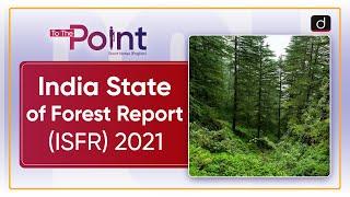 India State of Forest Report ISFR 2021 - To The Point  Drishti IAS English