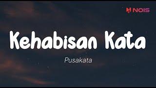 Pusakata - Kehabisan Kata Lirik