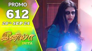 INIYA Serial  Episode 612 Promo  இனியா  Alya Manasa  Saregama TV Shows Tamil