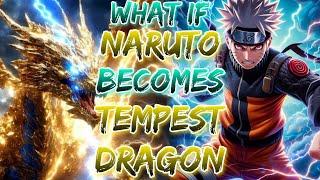 What if Naruto Become The Tempest Dragon of the Leaf?