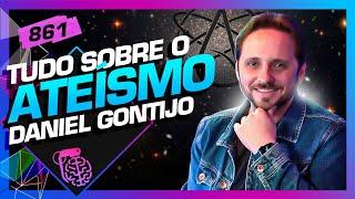 ATEÍSMO DANIEL GONTIJO - Inteligência Ltda. Podcast #861