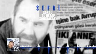 Sefai - Sorgu Bu Hesap Sorulacak