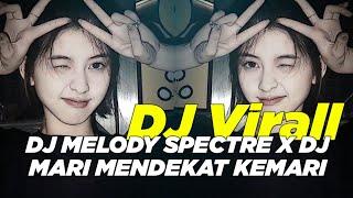 DJ MELODY THE SPECTRE SLOW X DJ MARI MENDEKAT KEMARI VIRALL TIKTOK