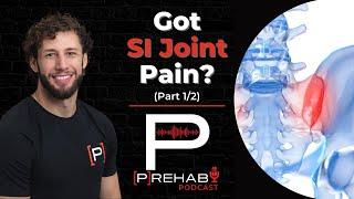 Is Your SI Joint Out? What Causes SI Joint Dysfunction? Part 12 - The Prehab Podcast
