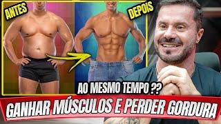 PERDER GORDURA E GANHAR MASSA MUSCULAR AO MESMO TEMPO É POSSÍVEL ?