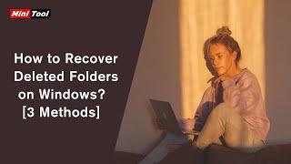 How to Recover Deleted Folders on Windows? 3 Methods