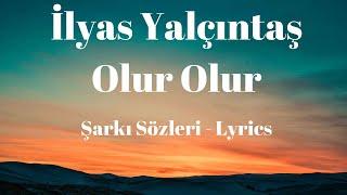 İlyas Yalçıntaş - Olur Olur Şarkı Sözleri Lyrics