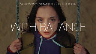 Metronomy x Naima Bock x Joshua Idehen - With Balance Official Music Video