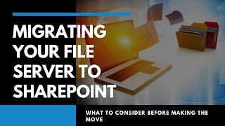 Migrating Your File Server to SharePoint  Things to Know & Consider Before Making the Move