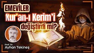 Emeviler Kur’ân-ı Kerim’i değiştirdi mi?  Prof. Dr. Ayhan Tekineş