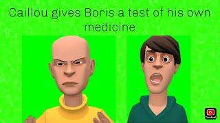 Caillou gives Boris a taste of his own medicine……