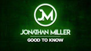 Jonathan Miller - Good To Know Official Audio